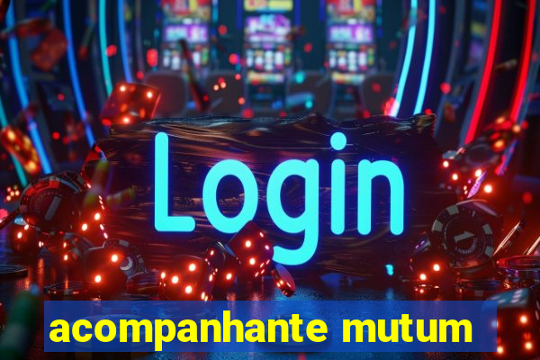 acompanhante mutum